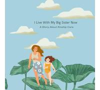 I Live With My Big Sister Now: A Story About Kinship Care