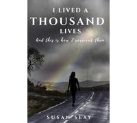 I Lived A Thousand Lives: And this is how I survived them