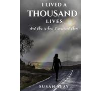 I Lived A Thousand Lives: And this is how I survived them