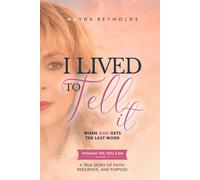 I LIVED TO TELL IT: When God Gets the Last Word. Women Yes You Can (Volume II)