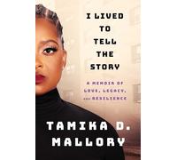 I Lived to Tell the Story: A Memoir of Love, Legacy, and Resilience