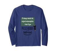 I’ll Always Cherish The Original Misconception I Had of You. Long Sleeve T-Shirt