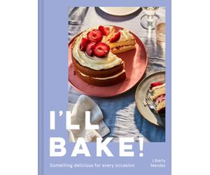 I’ll Bake! : Something Delicious for Every Occasion
