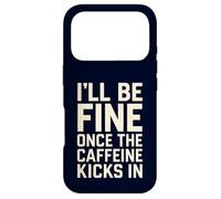 I’ll Be Fine Once the Caffeine Kicks In Coffee Lover Humor Case for iPhone 17 Pro