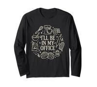 I’ll Be in My Office Baking Shirt Baking Food Bakery Long Sleeve T-Shirt