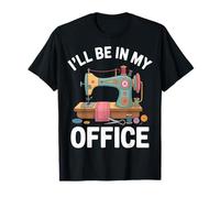I’ll Be in My Office Funny Sewing Machine T-Shirt