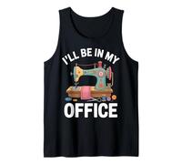 I’ll Be in My Office Funny Sewing Machine Tank Top