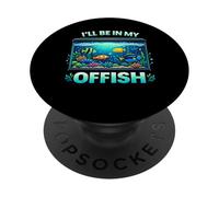 I’ll Be In My Offish Funny Fish Pun Aquarium Humor Design PopSockets Adhesive PopGrip