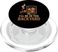 I’ll Be In The Backyard Cigar Whiskey Dad Bourbon BBQ Summer PopSockets PopGrip for MagSafe