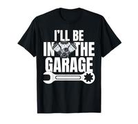 I’ll Be in The Garage Wrench Engine Mechanic Work Tee T-Shirt