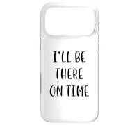 I’ll Be There On Time Funny Idea White Lie Party Case for iPhone 17 Pro Max