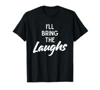 I’ll Bring The Laughs Funny Matching Party Costume Girls T-Shirt
