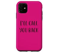 I’ll call you back Funny Idea White Lie Party Case for iPhone 11
