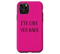 I’ll call you back Funny Idea White Lie Party Case for iPhone 11 Pro