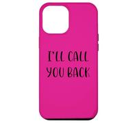 I’ll call you back Funny Idea White Lie Party Case for iPhone 12 Pro Max