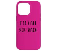 I’ll call you back Funny Idea White Lie Party Case for iPhone 14 Pro Max