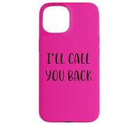 I’ll call you back Funny Idea White Lie Party Case for iPhone 15