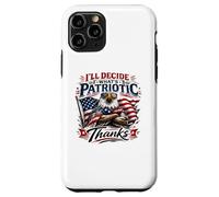 I’ll Decide What’s Patriotic Thanks Bald Eagle Case for iPhone 11 Pro