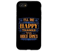 I’ll Die Happy Thanks Video Games - Funny Dark Humor Gamer Case for iPhone SE (2020) / 7 / 8