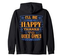 I’ll Die Happy Thanks Video Games - Funny Dark Humor Gamer Zip Hoodie