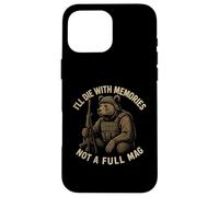 I’ll Die With Memories Not A Full Mag Bear Case for iPhone 16 Pro Max