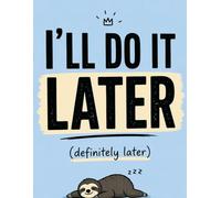 I’ll Do It Later: A4 Lined Notebook - 100 Pages | Funny Procrastination Journal, Minimalist Notebook for Notes, Lists & Plans