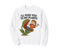 I’ll Feed You To My Plants funny Venus Flytrap Gardening Sweatshirt