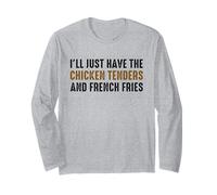 I’ll Just Have The Chicken Tenders French Fries Funny Foodie Long Sleeve T-Shirt