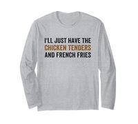 I’ll Just Have The Chicken Tenders French Fries Funny Foodie Long Sleeve T-Shirt