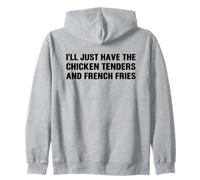 I’ll Just Have The Chicken Tenders French Fries Funny Foodie Zip Hoodie