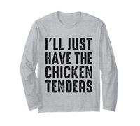 I’ll Just Have The Chicken Tenders Funny Foodie Food Lovers Long Sleeve T-Shirt