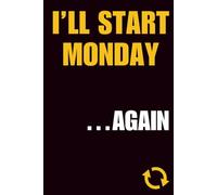 I’ll Start Monday… Again: Sarcastic Fitness & Productivity Notebook | 120 College-Ruled Pages | 6×9