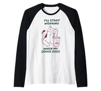 I’ll Start Working When My Coffee Does Funny Cat Coffee Raglan Baseball Tee