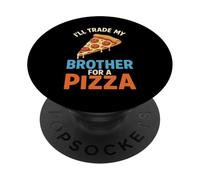 I’ll Trade My Brother For A Pizza PopSockets Adhesive PopGrip