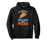 I’ll Trade My Brother For A Pizza Pullover Hoodie
