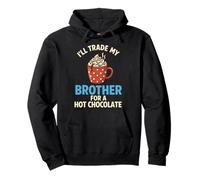 I’ll Trade My Brother For Hot Chocolate Pullover Hoodie