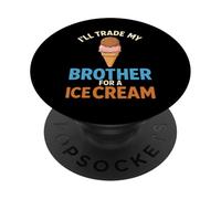 I’ll Trade My Brother For Ice Cream PopSockets Adhesive PopGrip