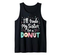I’ll Trade My Sister for a Donut Funny Donut Lover's Gifts Tank Top