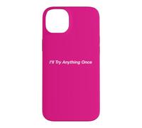 I’ll Try Anything Once Case for iPhone 14 Plus