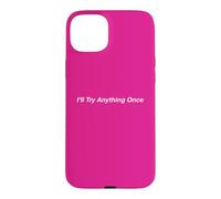I’ll Try Anything Once Case for iPhone 15 Plus