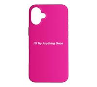 I’ll Try Anything Once Case for iPhone 16 Plus