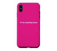 I’ll Try Anything Once Case for iPhone XS Max