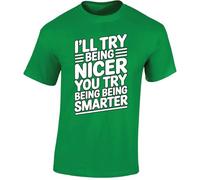 I ll Try Being Nicer You Try Being Smarter Sarcastic Humor Men s Funny T-Shirt Witty Gift Novelty Quote Clever Challenge Tee Tshirt Irish Green - XX-Large
