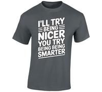 I ll Try Being Nicer You Try Being Smarter Sarcastic Humor Men s Funny T-Shirt Witty Gift Novelty Quote Clever Challenge Tee Tshirt Charcoal - Large