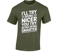 I ll Try Being Nicer You Try Being Smarter Sarcastic Humor Men s Funny T-Shirt Witty Gift Novelty Quote Clever Challenge Tee Tshirt Military Green - Medium