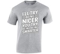 I ll Try Being Nicer You Try Being Smarter Sarcastic Humor Men s Funny T-Shirt Witty Gift Novelty Quote Clever Challenge Tee Tshirt Sport Grey - X-Large
