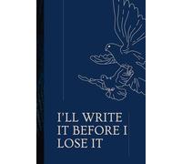 I’ll Write It Before I Lose It: A Simple Journal for Thoughts, Notes, and Daily Writing
