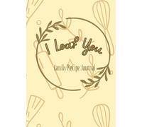 I Loaf You: Family Recipe Journal