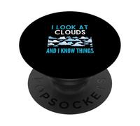I Look At Clouds And I Know Things Funny Cloud Lover Humor PopSockets Adhesive PopGrip