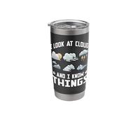 I Look at Clouds and I Know Things Weather Lover Stainless Steel Insulated Tumbler